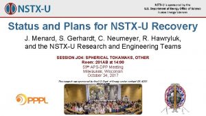 Status and Plans for NSTXU Recovery J Menard