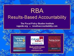 RBA ResultsBased Accountability The Fiscal Policy Studies Institute