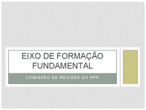 EIXO DE FORMAO FUNDAMENTAL COMISSO DE REVISO DO
