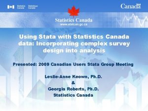 Using Stata with Statistics Canada data Incorporating complex