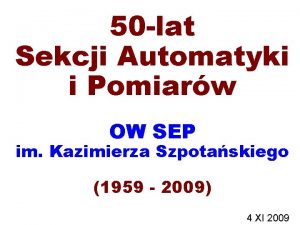 50 lat Sekcji Automatyki i Pomiarw OW SEP