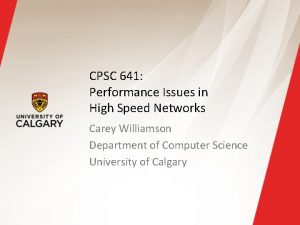 CPSC 641 Performance Issues in High Speed Networks