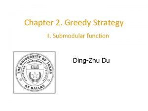 Chapter 2 Greedy Strategy II Submodular function DingZhu