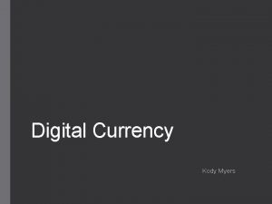 Digital Currency Kody Myers Definition Currency that does