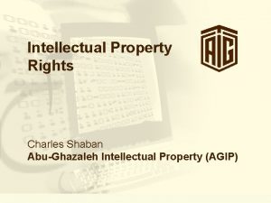 Intellectual Property Rights Charles Shaban AbuGhazaleh Intellectual Property