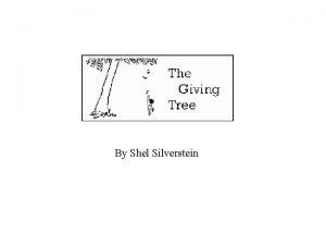By Shel Silverstein Once there was a tree