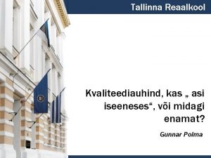 Tallinna Reaalkool Kvaliteediauhind kas asi iseeneses vi midagi