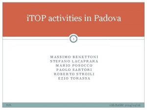 i TOP activities in Padova 1 MASSIMO BENETTONI