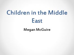 Children in the Middle East Megan Mc Guire