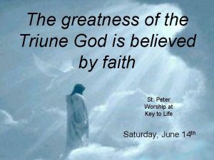 The greatness of the Triune God is believed