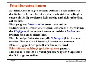 Priorittswarteschlangen In vielen Anwendungen mssen Datenstze mit Schlsseln