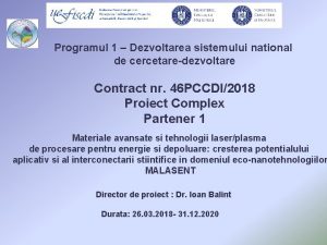 Programul 1 Dezvoltarea sistemului national de cercetaredezvoltare Contract