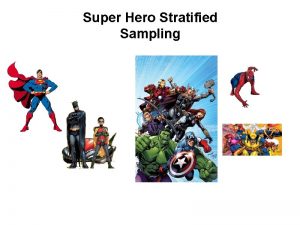 Super Hero Stratified Sampling Super Hero Stratified Sampling