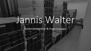 Jannis Walter Systemintegrator Projektmanager Agenda ber Mich Ausbildung