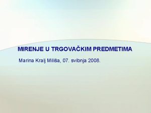 MIRENJE U TRGOVAKIM PREDMETIMA Marina Kralj Milia 07