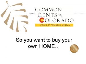 So you want to buy your own HOME