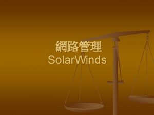 Solar Winds Solar Winds n n Solar Winds