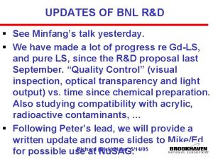 UPDATES OF BNL RD See Minfangs talk yesterday