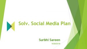 Solv Social Media Plan Surbhi Sareen 9202018 Vision