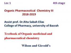 Lec 1 4 th stage Organic Pharmaceutical Chemistry