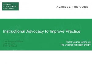 Instructional Advocacy to Improve Practice Core Advocate Webinar