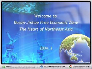 BusanJinhae Free Economic Zone Welcome to BusanJinhae Free