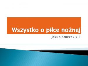 Wszystko o pice nonej Jakub Kruczek kl I