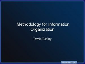 Methodology for Information Organization David Rashty Contents Overview