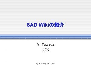 SAD Wiki M Tawada KEK Workshop SAD 2006