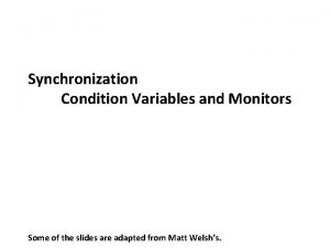 Carnegie Mellon Synchronization Condition Variables and Monitors Some