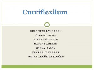 Curriflexilum GLSEREN EYBOLU ZLEM YAZICI DLER GLTEKN NADRE