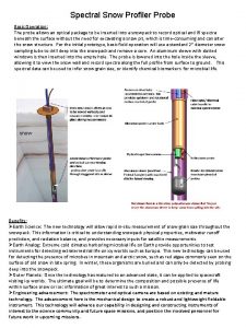 Spectral Snow Profiler Probe Basic Operation The probe