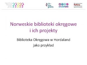 Norweskie biblioteki okrgowe i ich projekty Biblioteka Okrgowa