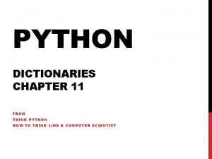PYTHON DICTIONARIES CHAPTER 11 FROM THINK PYTHON HOW