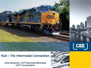 Rail The Intermodal Connection Drew Glassman AVP Intermodal
