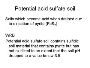 Potential acid sulfate soil Soils which become acid