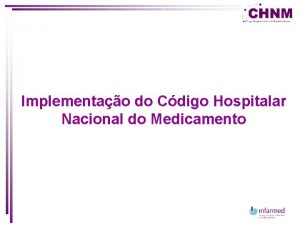 Implementao do Cdigo Hospitalar Nacional do Medicamento Implementao