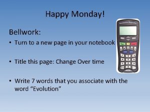 Happy Monday Bellwork Turn to a new page