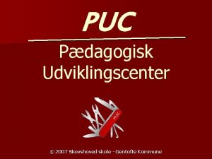 PUC Pdagogisk Udviklingscenter 2007 Skovshoved skole Gentofte Kommune