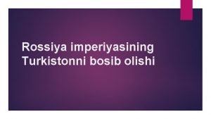 Rossiya imperiyasining Turkistonni bosib olishi Rossiya imperiyasining Turkistonni