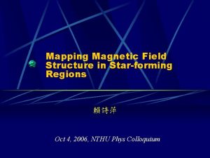 Mapping Magnetic Field Structure in Starforming Regions Oct