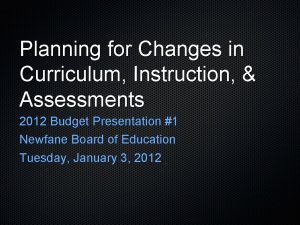 Planning for Changes in Curriculum Instruction Assessments 2012