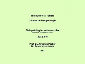 Bioingeniera UNER Ctedra de Fisiopatologa cardiovascular diapositivas proyectadas