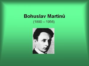 Bohuslav Martin 1890 1956 Polika Vysoina v Narodil