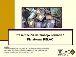 Presentacin de Trabajo Jornada 1 Plataforma RELAC Uca