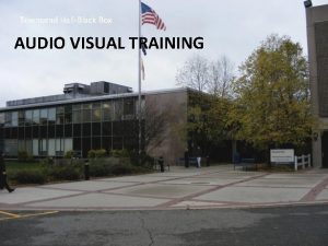 Townsend HallBlack Box AUDIO VISUAL TRAINING Black Box