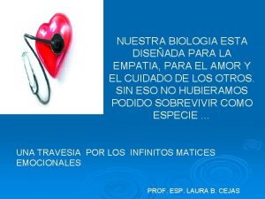 NUESTRA BIOLOGIA ESTA DISEADA PARA LA EMPATIA PARA