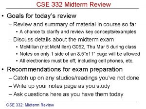 CSE 332 Midterm Review Goals for todays review