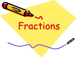 Fractions Name each Fraction Name each Fraction Colour