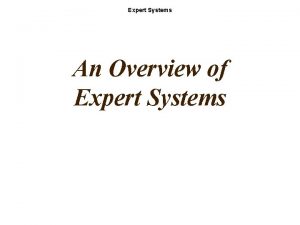 Expert Systems An Overview of Expert Systems Expert